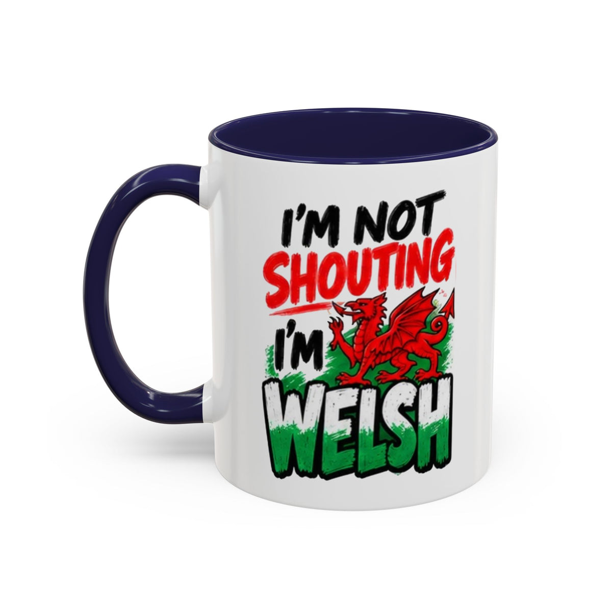 I’m Not Shouting, I’m Welsh Mug – Welsh Dragon Coffee Mug