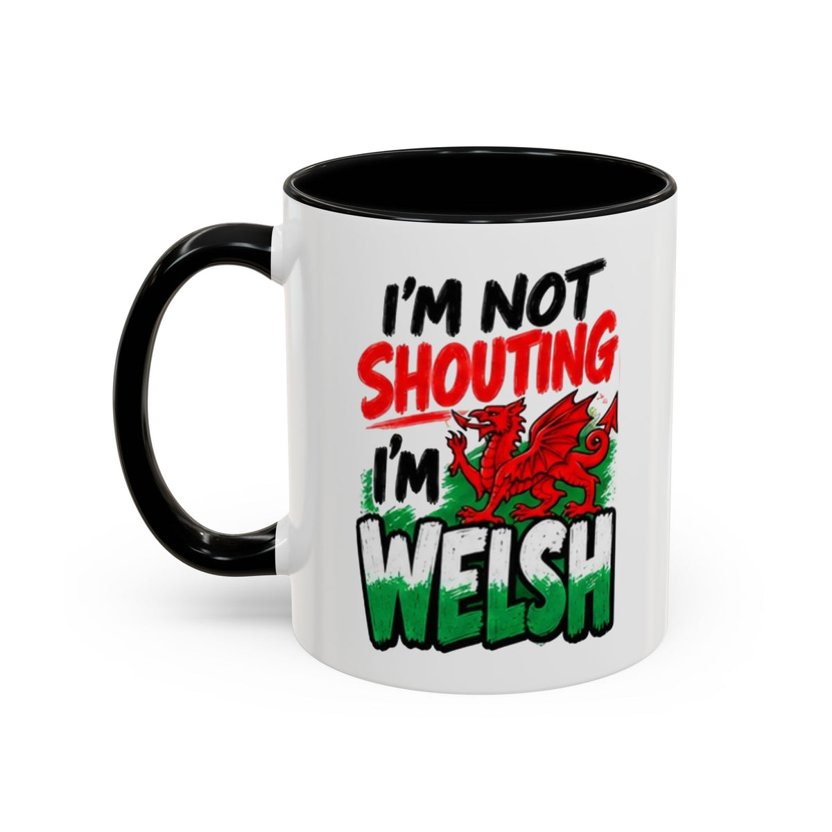 I’m Not Shouting, I’m Welsh Mug – Welsh Dragon Coffee Mug