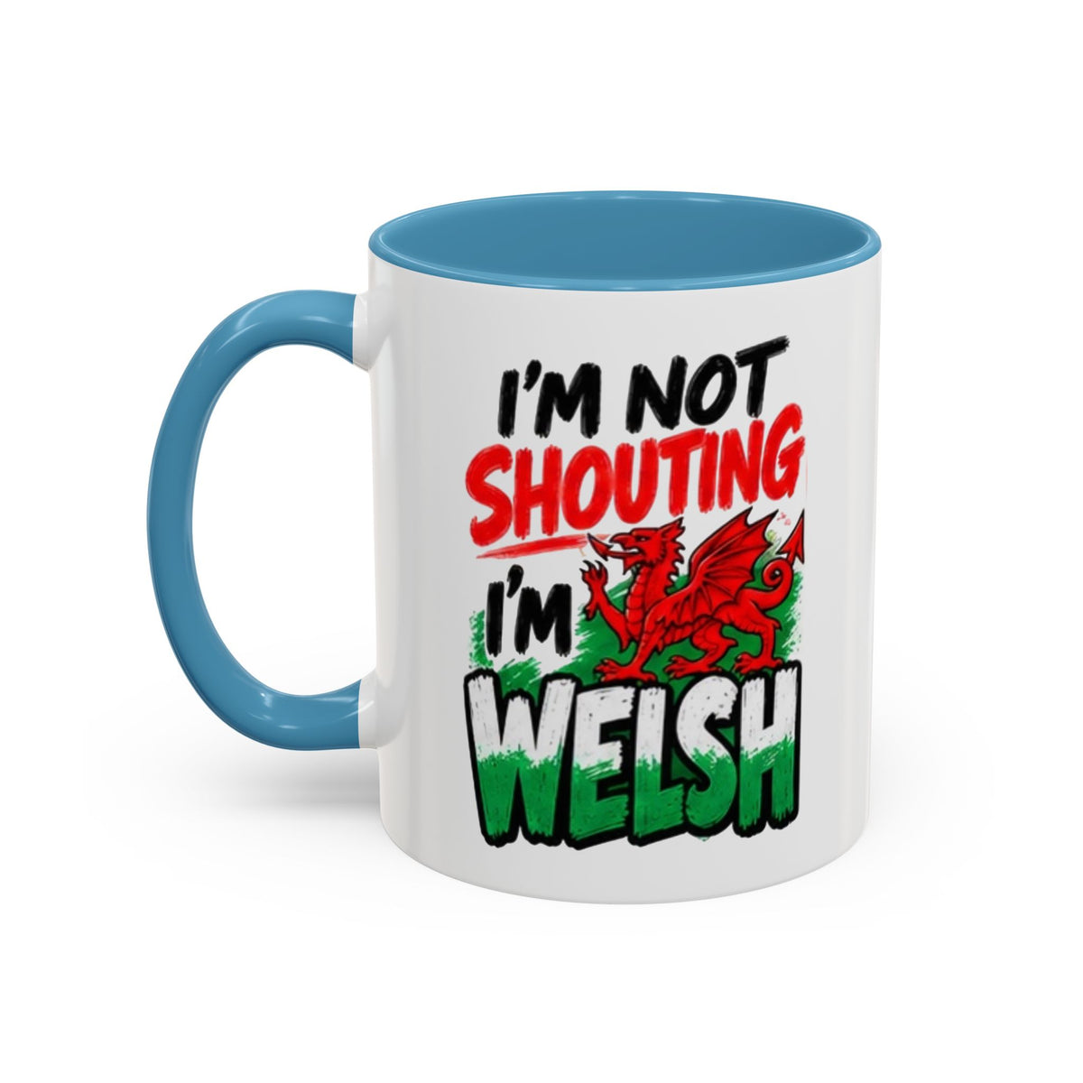 I’m Not Shouting, I’m Welsh Mug – Welsh Dragon Coffee Mug