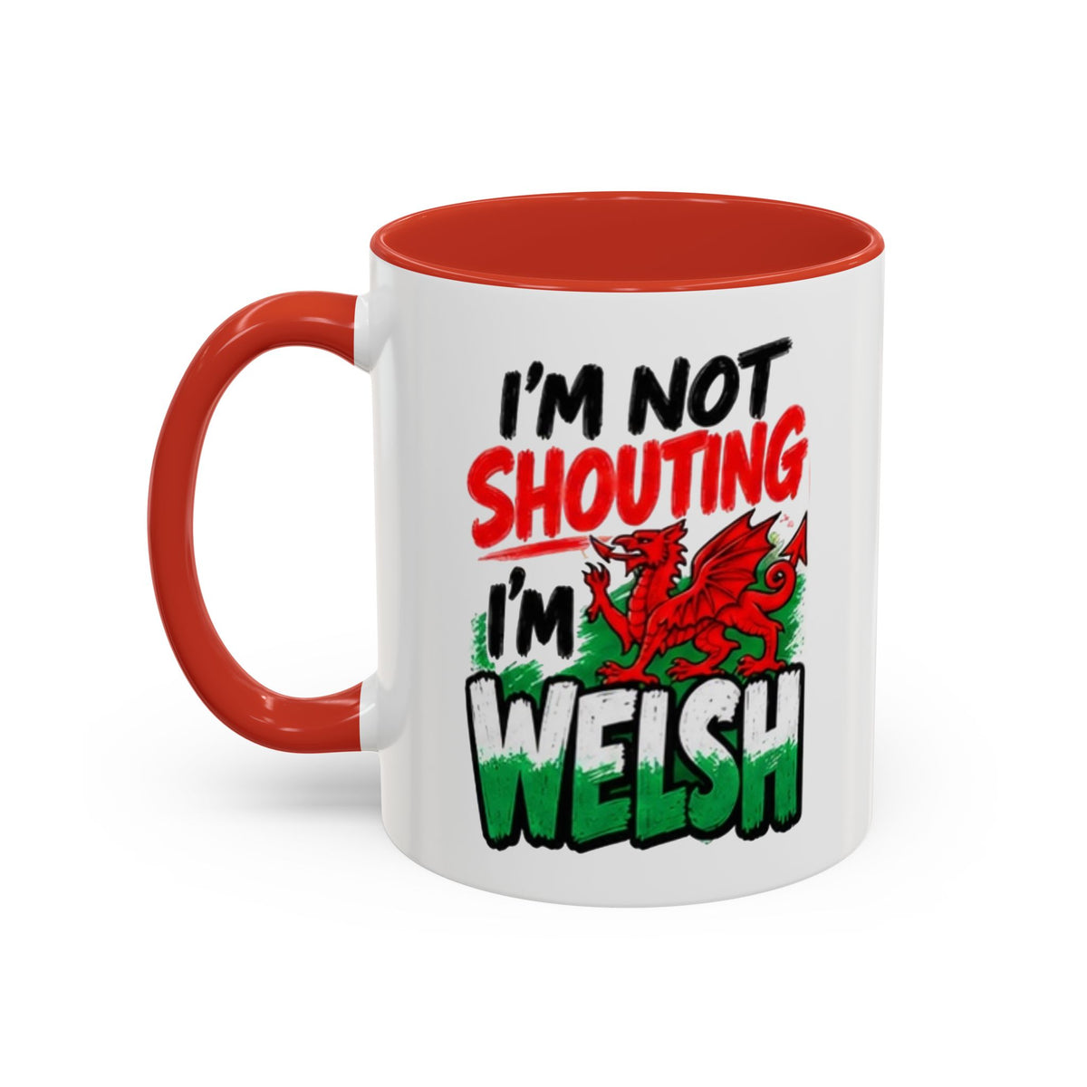 I’m Not Shouting, I’m Welsh Mug – Welsh Dragon Coffee Mug