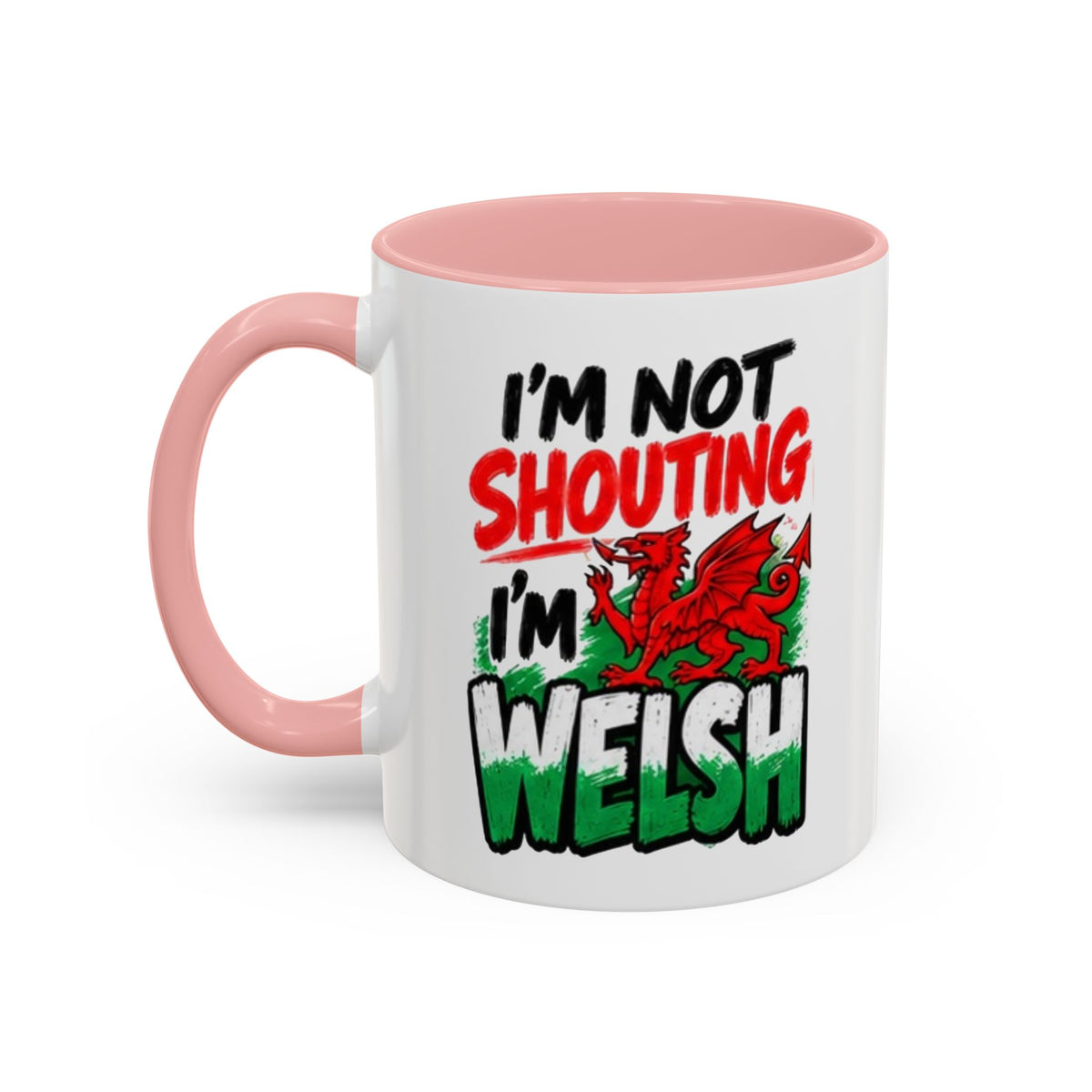 I’m Not Shouting, I’m Welsh Mug – Welsh Dragon Coffee Mug